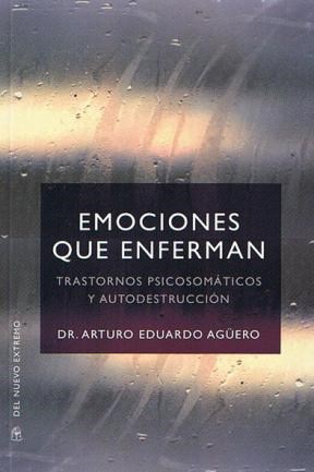  Emociones Que Enferman Trastornos Psicosomaticos Y Autodestr