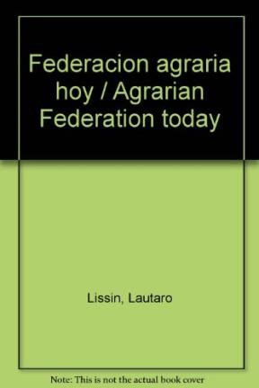 Papel FEDERACION AGRARIA HOY. EL CAMPO ARGENTINO EN DISCUSION