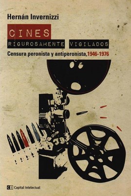  Cines Rigurosamente Vigilados  Censura Peronista Y Antiperon