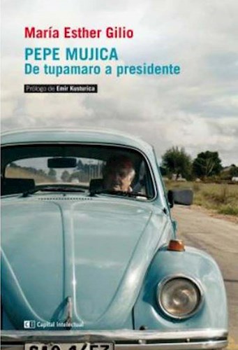 Papel Pepe Mujica  De Tupamaro A Presidente