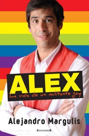Papel ALEX LA VIDA DE UN MILITANTE GAY