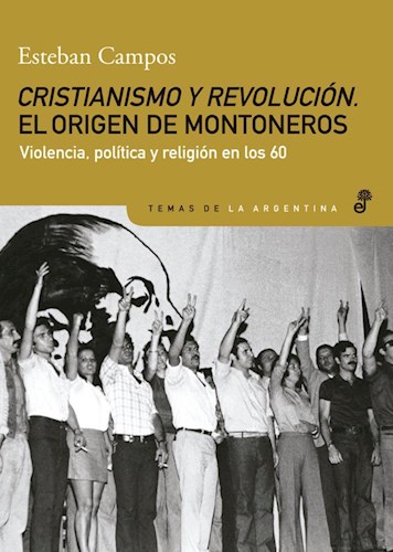  Cristianismo Y Revolucion  El Origen De Montoneros