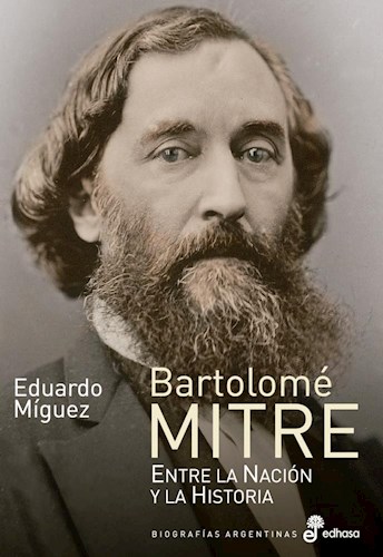  Bartolome Mitre Entre La Nacion Y La Historia