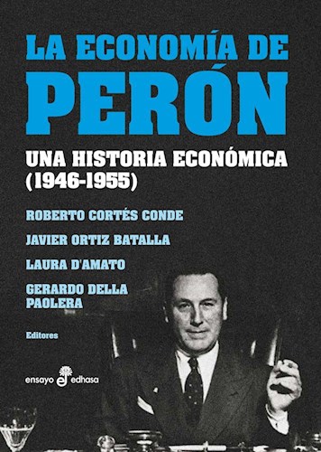 Papel ECONOMIA DE PERON UNA HISTORIA ECONOMICA 1946-1955 (COLECCION ENSAYO)