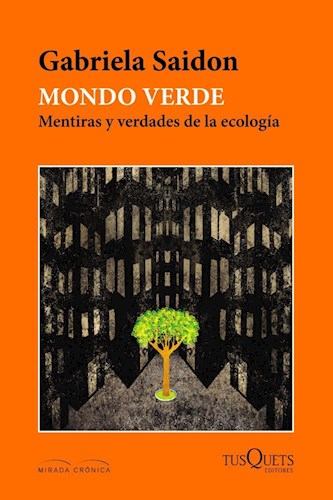 Papel MONDO VERDE MENTIRAS Y VERDADES DE LA ECOLOGIA (COLECCION MIRADA CRONICA)