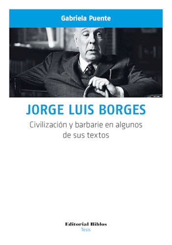  Jorge Luis Borges  Civilizacion Y Barbarie En Algunos De Sus
