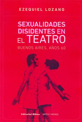  Sexualidades Disidentes En El Teatro  Buenos Aires  A Os 60