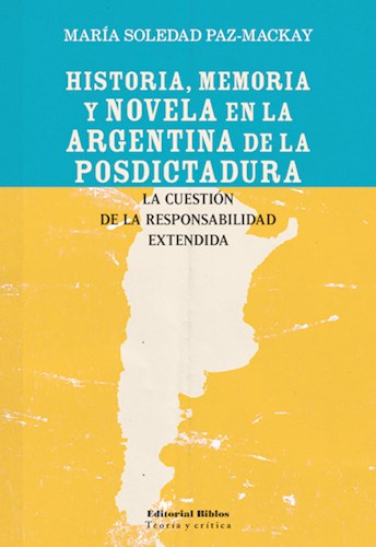  Historia  Memoria Y Novela En La Argentina De La Posdictadur