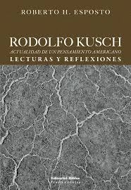  Rodolfo Kusch  Actualidad De Un Pensamiento Americano