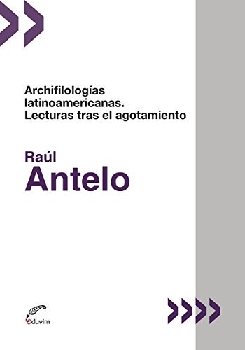Papel ARCHIFILOLOGÍAS LATINOAMERICANAS. LECTURAS TRAS EL AGOTAMIENTO