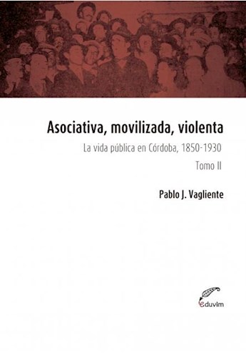  Asociativa  Movilizada Y Violenta La Vida Publica En Cba T 2