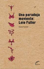  Una Paradoja Moviente  Loie Fuller