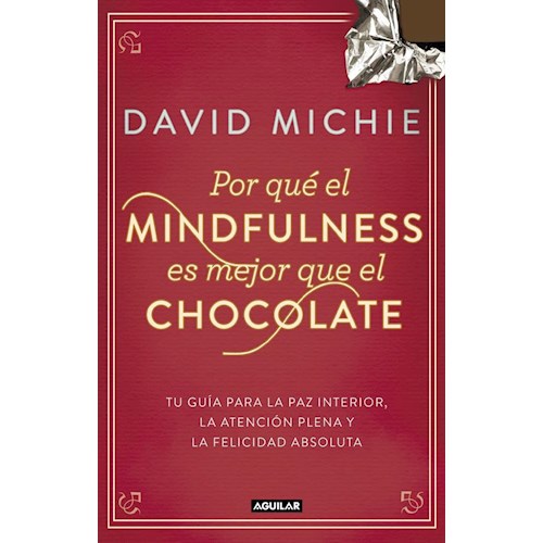 Papel POR QUE EL MINDFULNESS ES MEJOR QUE EL CHOCOLATE