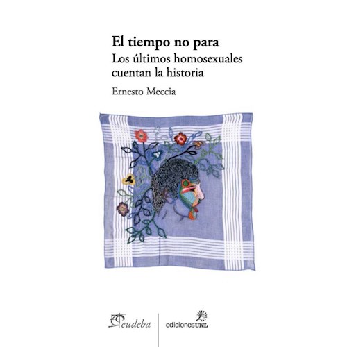 Papel EL TIEMPO NO PARA. LOS ÚLTIMOS HOMOSEXUALES CUENTAN LA HISTORIA