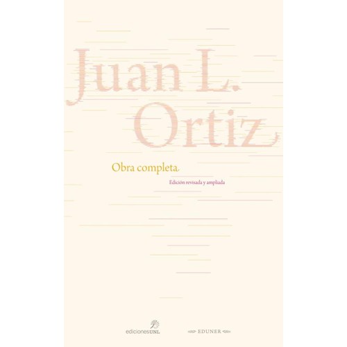 Papel OBRA COMPLETA JUAN L. ORTIZ -EDICIÓN AMPLIADA Y REVISADA-