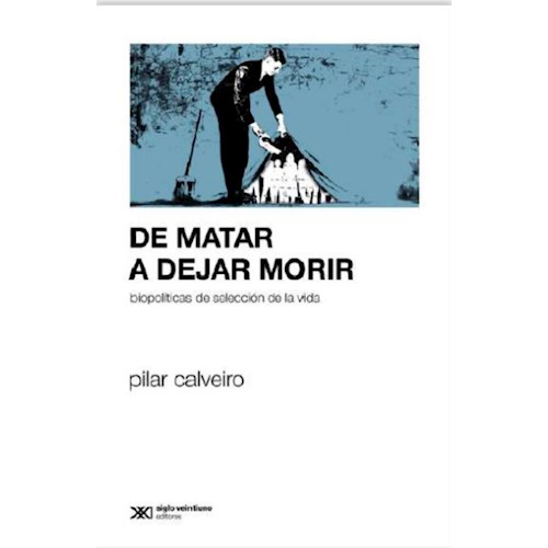 Papel DE MATAR A DEJAR MORIR. BIOPOLÍTICAS DE SELECCIÓN DE LA VIDA