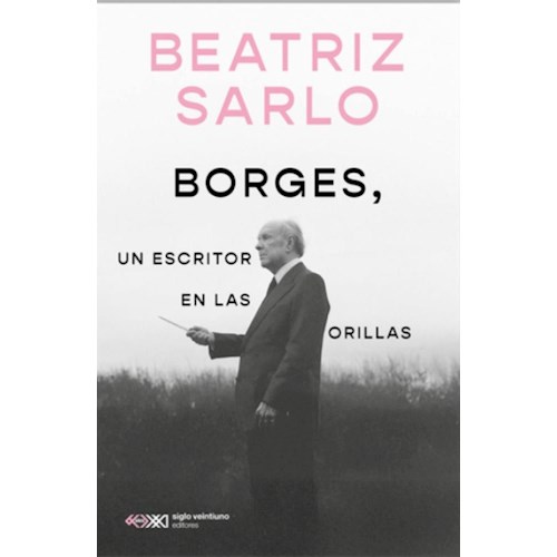 Papel BORGES, UN ESCRITOR EN LAS ORILLAS