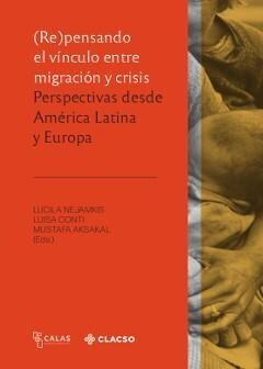 Papel REPENSANDO EL VÍNCULO ENTRE MIGRACIÓN Y CRISIS. PERSPECTIVAS DESDE AMÉRICA LATINA Y EUROPA