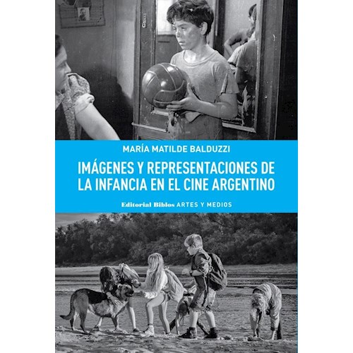 Papel IMÁGENES Y REPRESENTACIONES DE LA INFANCIA EN EL CINE ARGENTINO