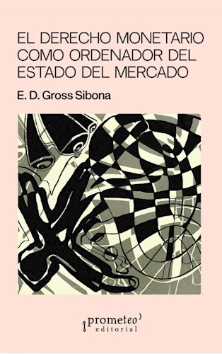 Papel Derecho Monetario Como Ordenador Del Estado Del Mercado, El