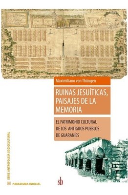 Papel RUINAS JESUÍTICAS, PAISAJES DE LA MEMORIA - EL PATRIMONIO CULTURAL DE LOS ANTIGUOS PUEBLOS DE GUARAN