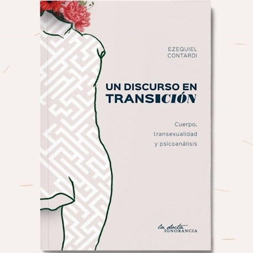 Papel UN DISCURSO EN TRANSICIÓN: CUERPO TRANSEXUALIDAD Y PSICOANÁLISIS