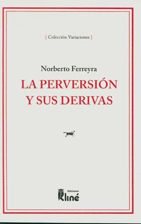 Papel LA PERVERSIÓN Y SUS DERIVAS