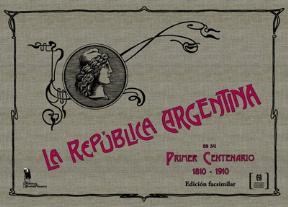 Papel LA REPUBLICA ARGENTINA EN SU PRIMER CENTENARIO 1810-1910
