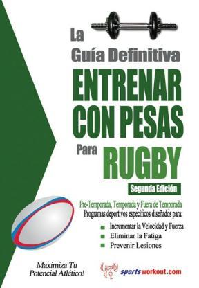 E-book La Guía Definitiva - Entrenar Con Pesas Para Rugby