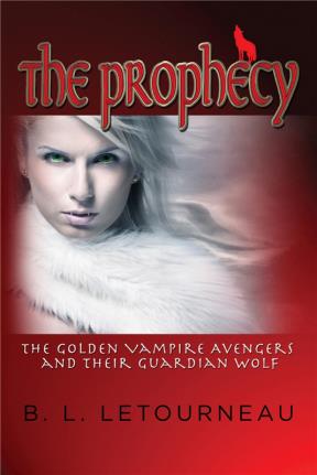 E-book The Prophecy: The Golden Vampire Avengers And Their Guardian Wolf