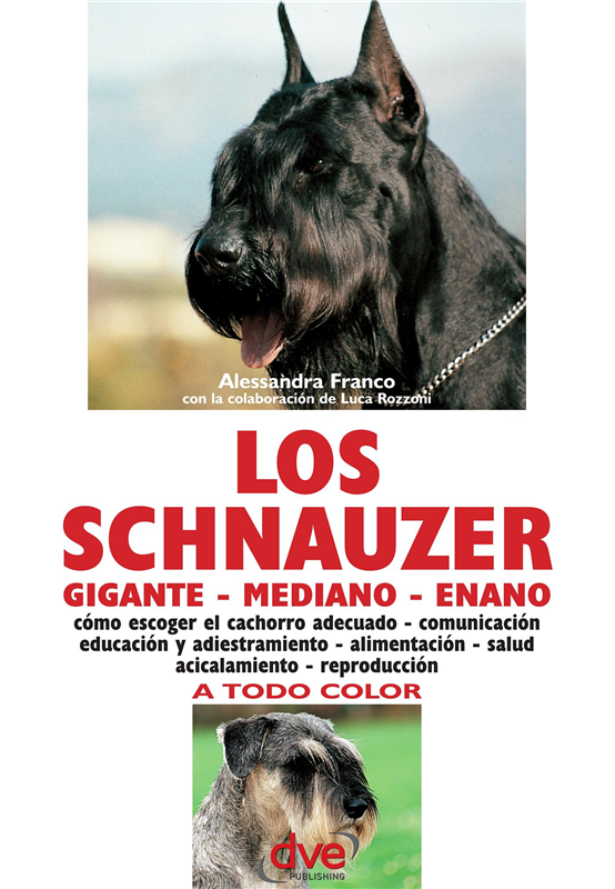 E-book Los Schnauzer: Cómo Escoger El Cachorro Adecuado - Comunicación Educación Y Adiestramiento - Alimentación - Salud Acicalamiento - Reproducción