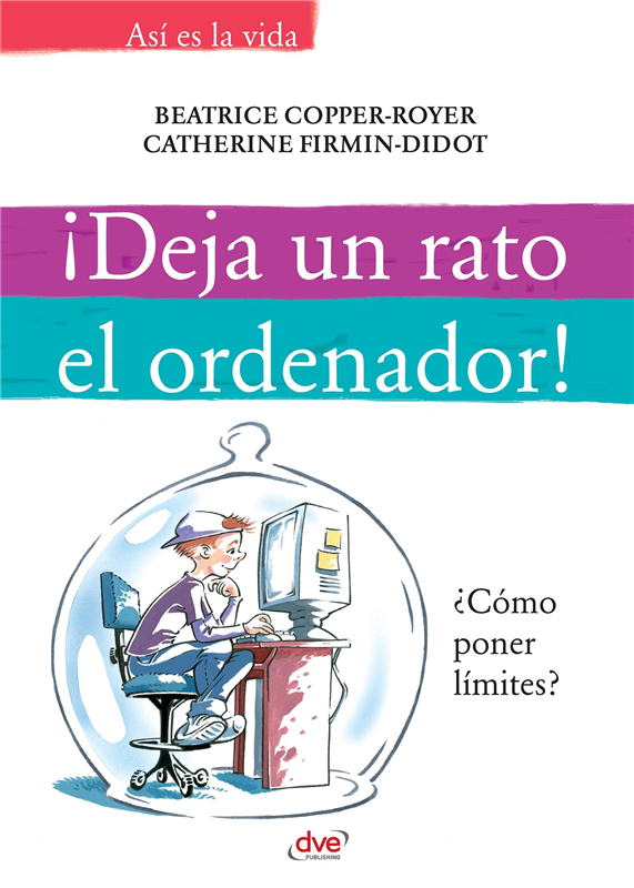 E-book ¡Deja Un Rato El Ordenador!