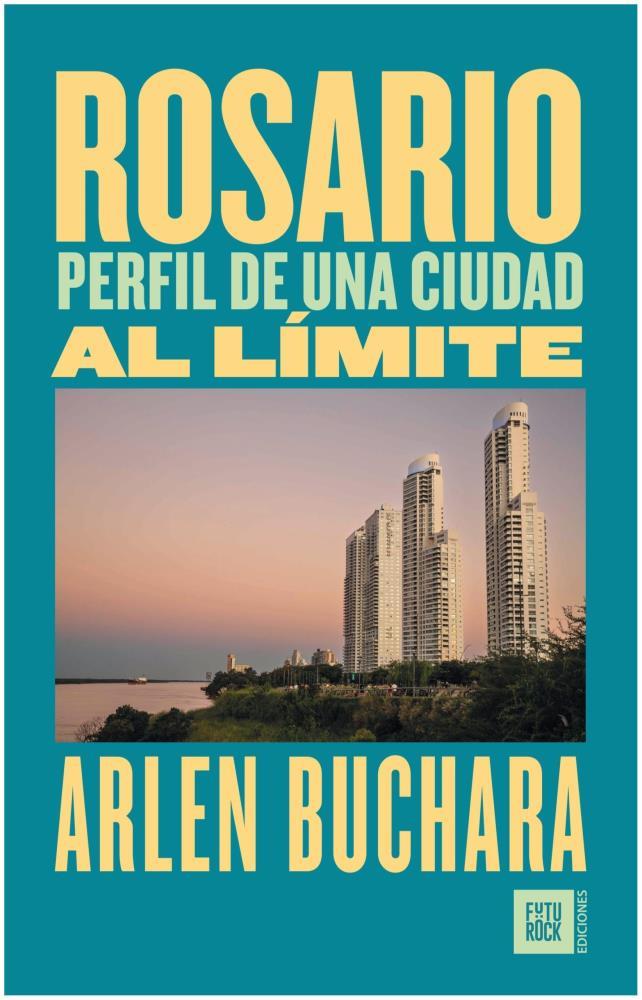 Papel Rosario, Perfil De Una Ciudad Al Limite