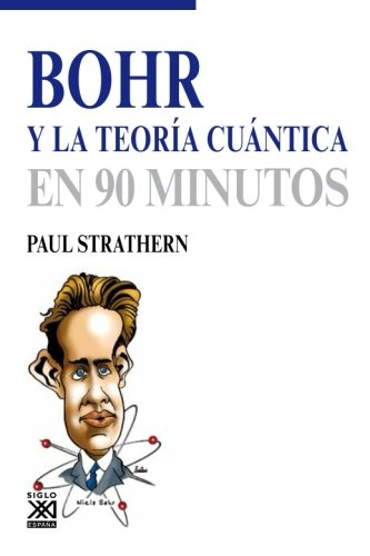  BOHR Y LA TEORIA CUANTICA EN 90 MINUTOS