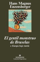  EL GENTIL MONSTRUO DE BRUSELAS O EUROPA BAJO TUTELA