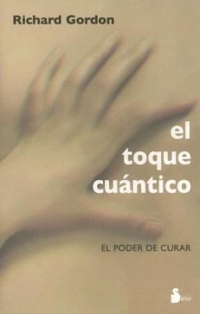  TOQUE CUANTICO  EL  EL PODER DE CURAR