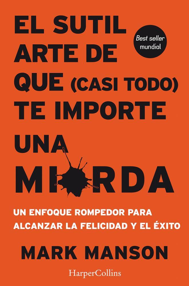 Papel Sutil Arte De Que (Casi Todo) Te Importe Una Mierda, El