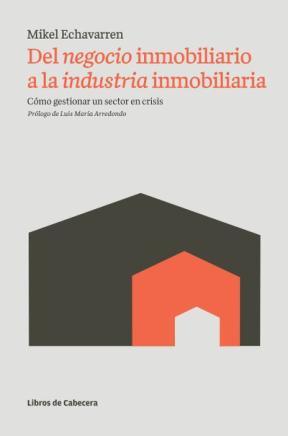 E-book Del Negocio Inmobiliario A La Industria Inmobiliaria