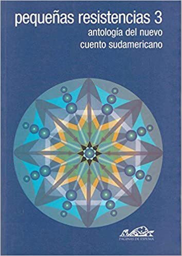  PEQUEÑAS RESISTENCIAS 3  ANTOLOGIA DEL NUEVO CUENTO SUDAMERICANO