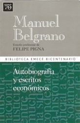  MANUEL BELGRANO  AUTOBIOGRAFIA Y ESCRITOS ECONOMICOS