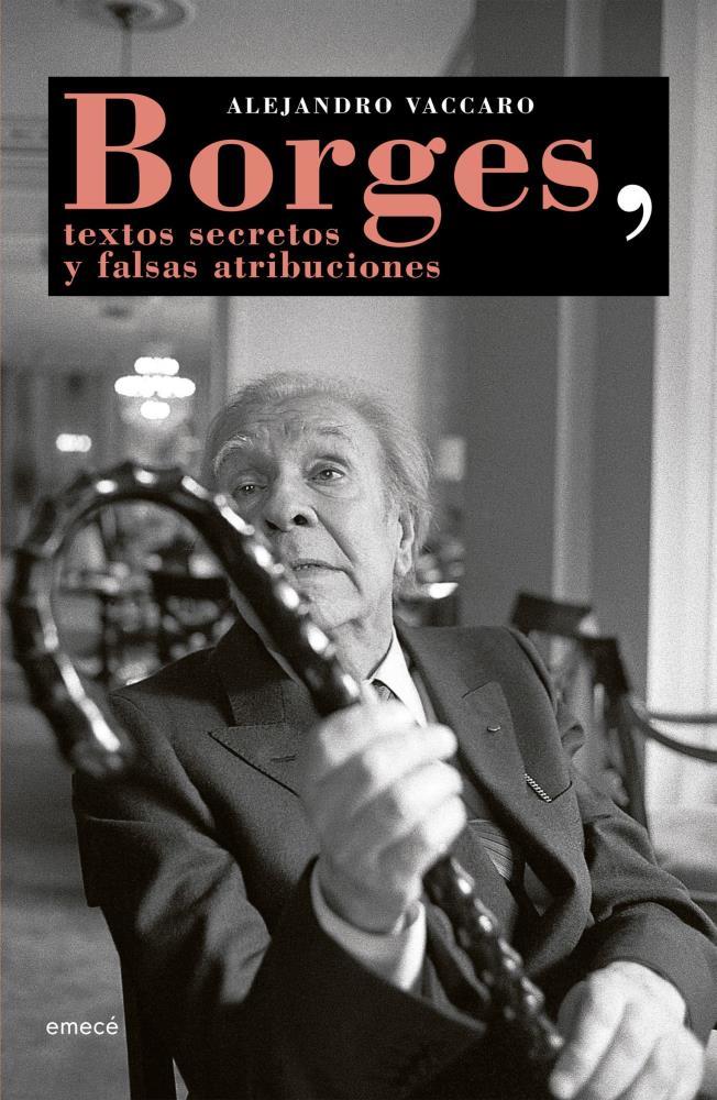 Papel Borges, Textos Secretos Y Falsas Atribuciones