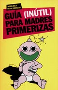  GUIA (INUTIL) PARA MADRES PRIMERIZAS