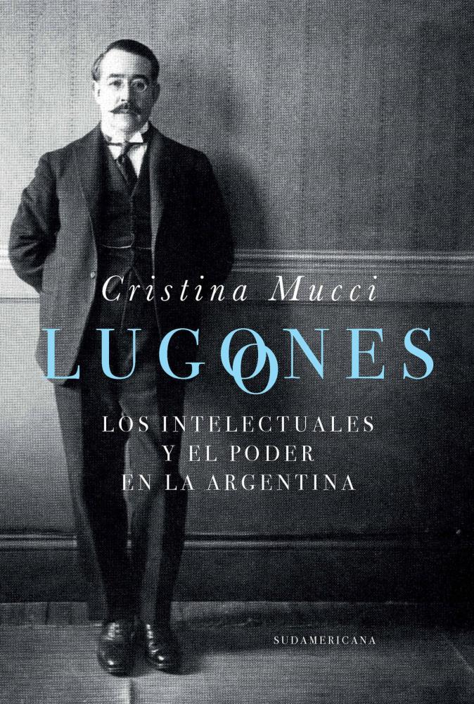 Papel Lugones, Los Intelectuales Y El Poder En La Arg.