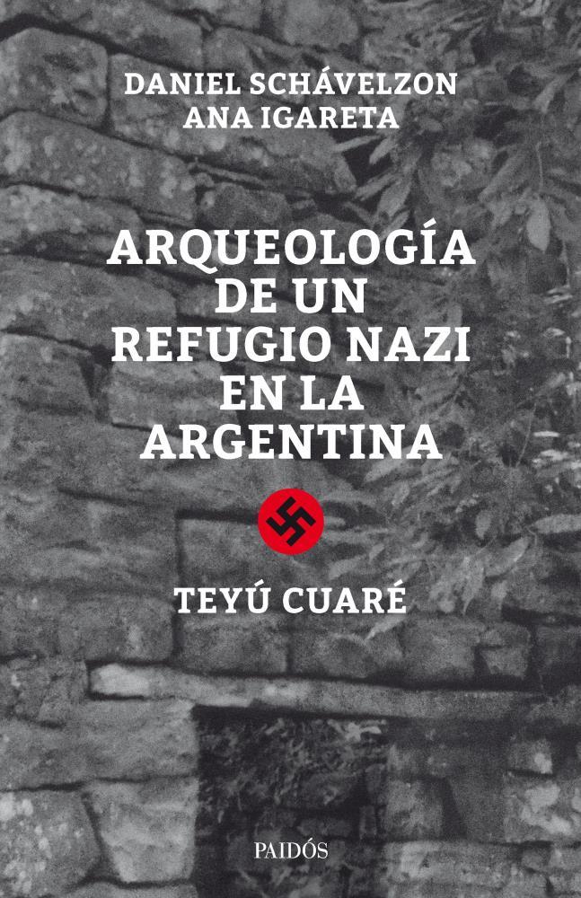  ARQUEOLOGIA DE UN REFUGIO NAZI EN LA ARGENTINA