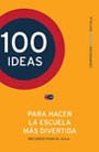  100 IDEAS PARA HACER LA ESCUELA MAS DIVERTIDA