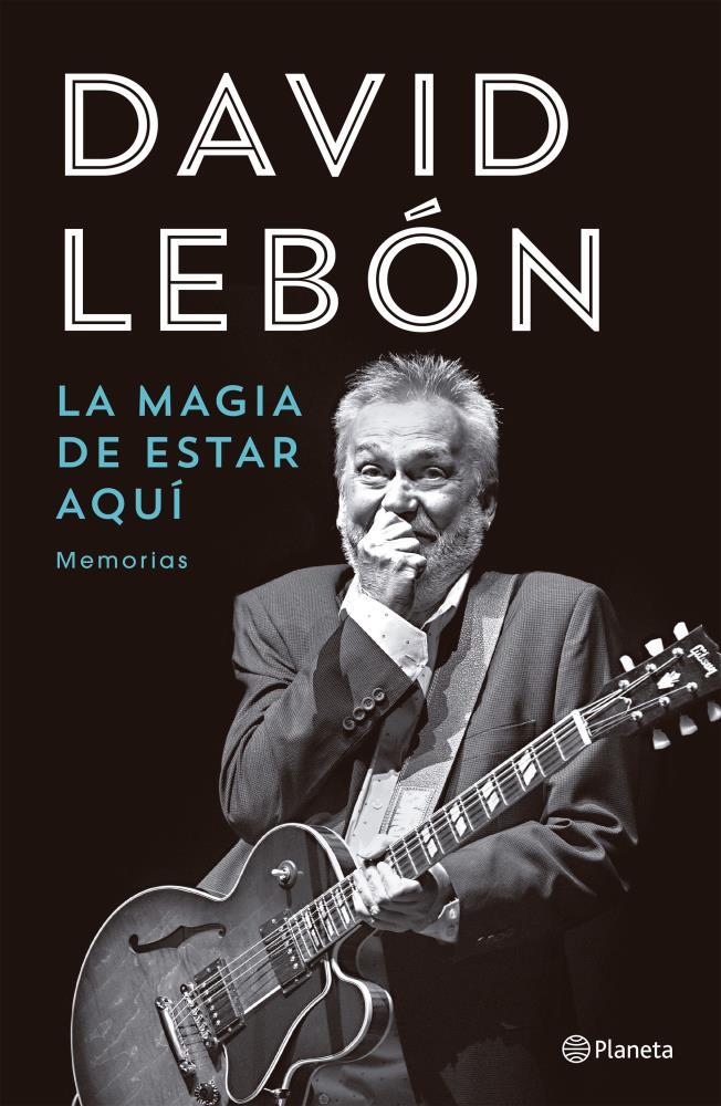 Papel Magia De Estar Aqui, La - David Lebon Memorias -
