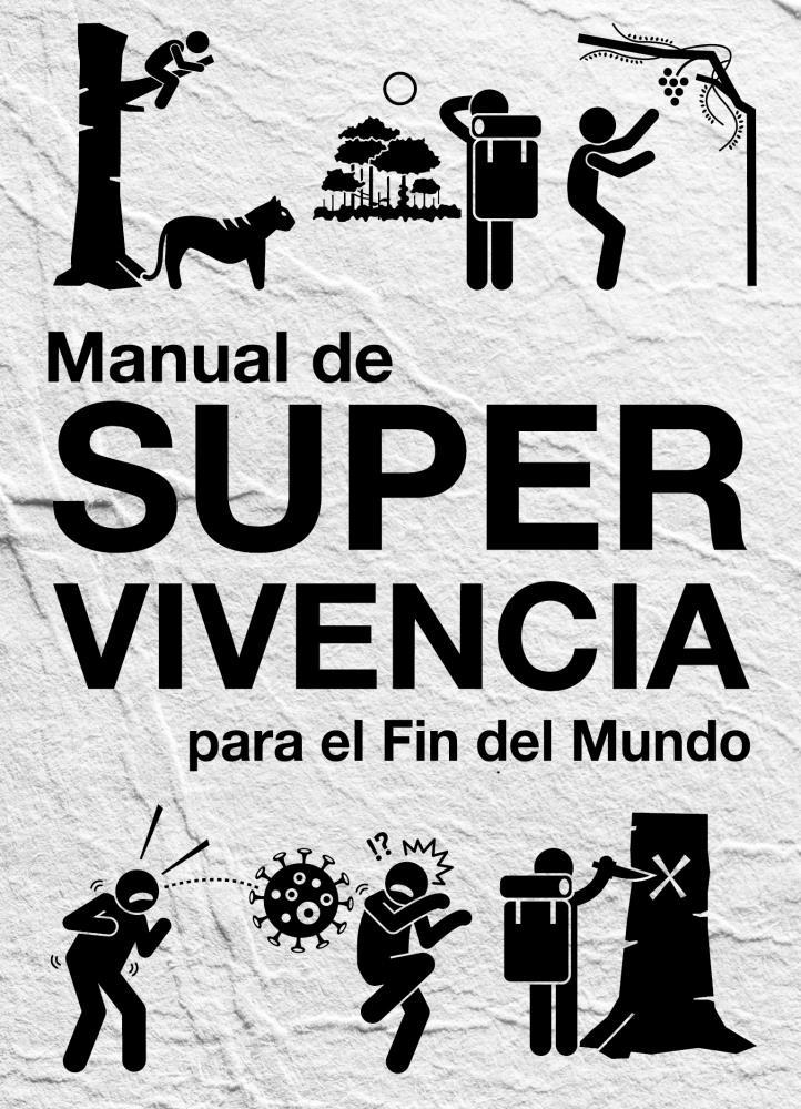  MANUAL DE SUPERVIVENCIA PARA EL FIN DEL MUNDO