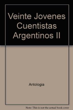  VEINTE JOVENES CUENTISTAS ARGENTINOS II