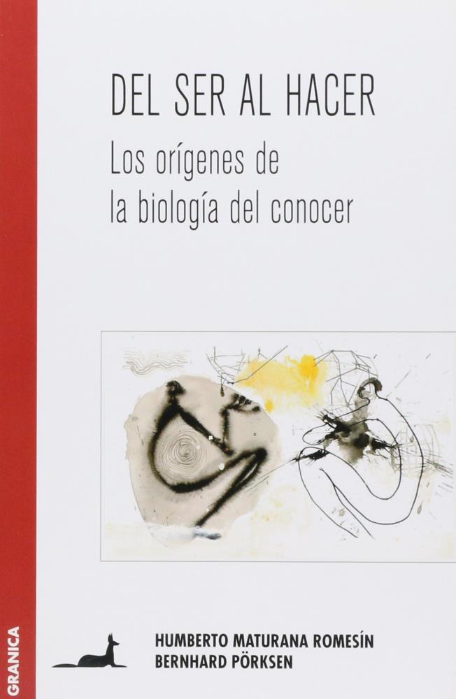 Papel Del Ser Al Hacer: Los Origenes De La Biologia Del Conocer