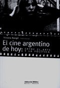  EL CINE ARGENTINO DE HOY  ENTRE EL ARTE Y LA POLITICA